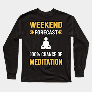 Weekend Forecast Meditation Meditate Meditating Mindfulness Long Sleeve T-Shirt